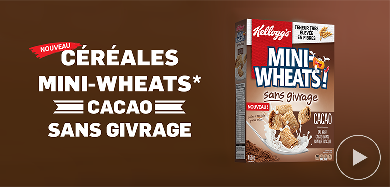 Est-ce qu’un Mini-Wheats sans givrage, c’est encore un Mini-Wheats? OUI. Avec du vrai cacao. Essayez les nouvelles céréales Mini-Wheats* Cacao sans givrage. Elles ne sont pas seulement délicieuses, elles ont aussi une teneur très élevée en fibres.